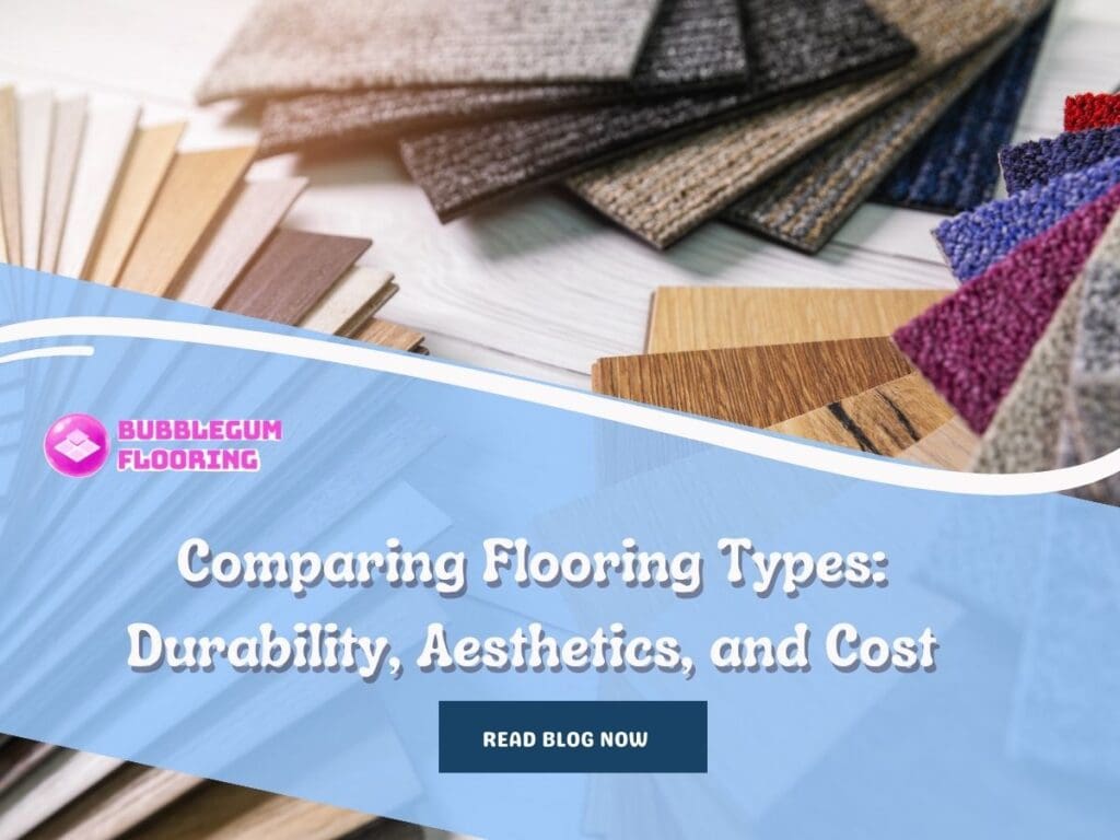 Front image of a blog titled " Comparing Flooring Types: Durability, Aesthetics, and Cost " with different floor types as the background and the title displayed in elegant typography