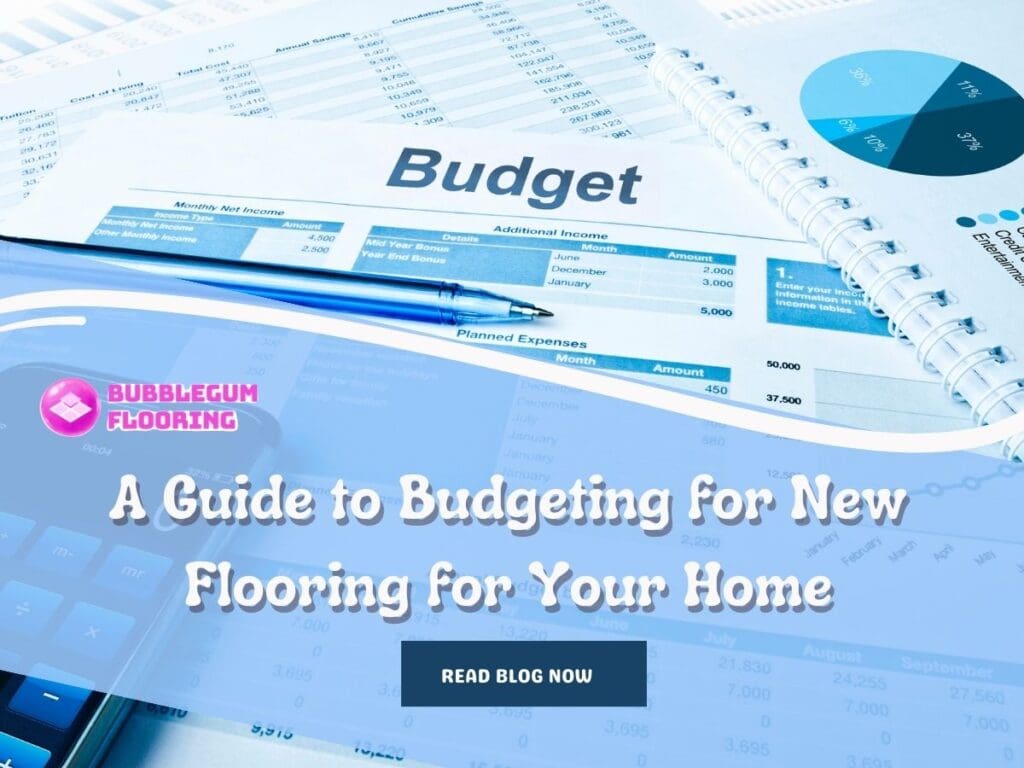 Front image of a blog titled "A guide to budgeting for new flooring for your home" with a beautiful bedroom with a budget sheet as the background and the title displayed in elegant typography