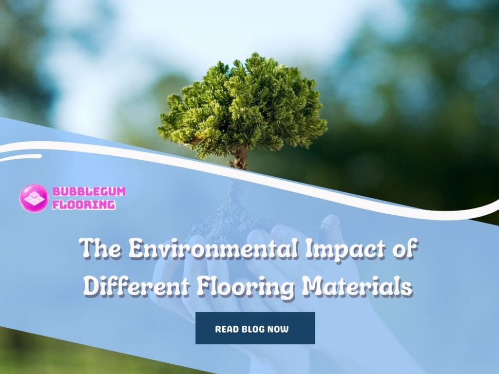 The Environmental Impact of Different Flooring Materials