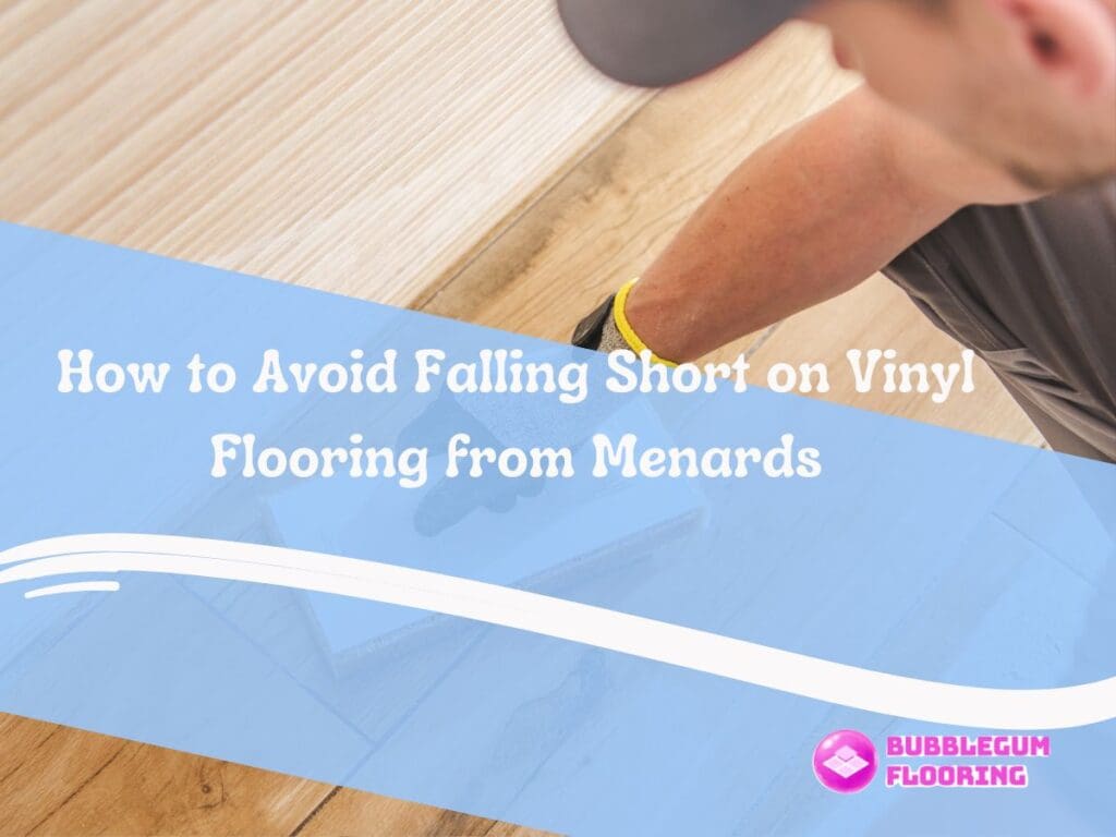 Why Vinyl Flooring From Menards Falls Short