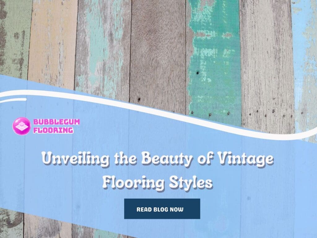 Unveiling the Beauty of Vintage Flooring Styles