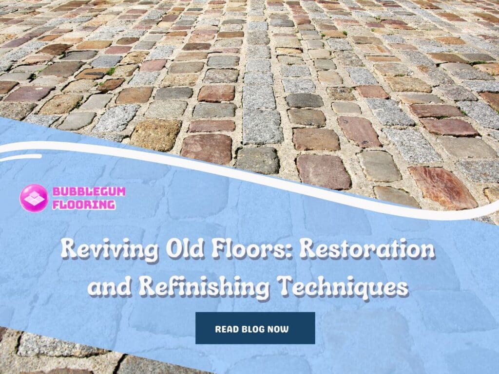 Reviving Old Floors: Restoration and Refinishing Techniques